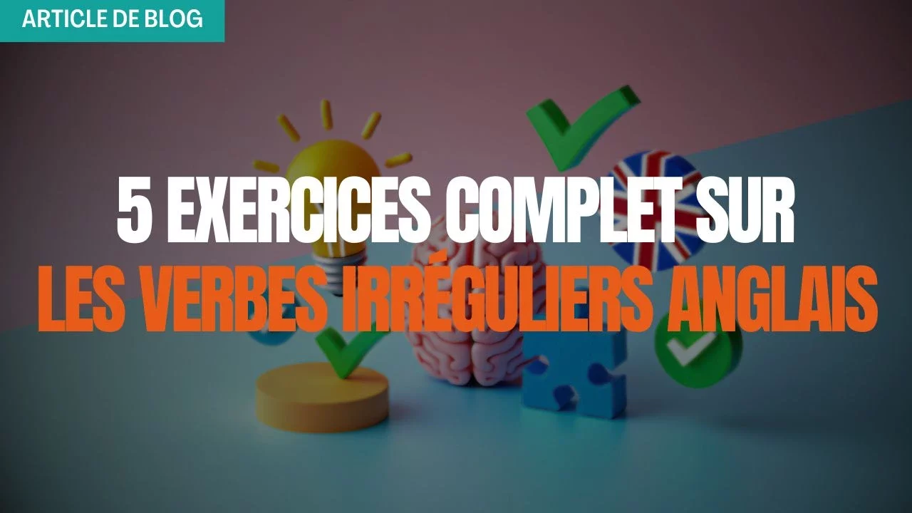 Miniature article de blog exercices complets pour travailler ses verbes irréguliers en anglais